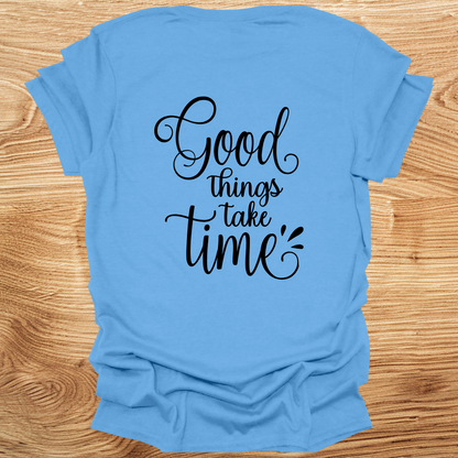 Good Things Take Time