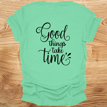 Good Things Take Time