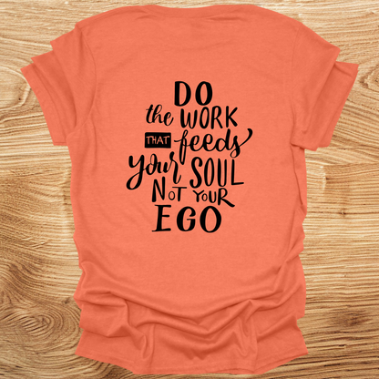 Do The Work That Feeds Your Soul Not Your Ego