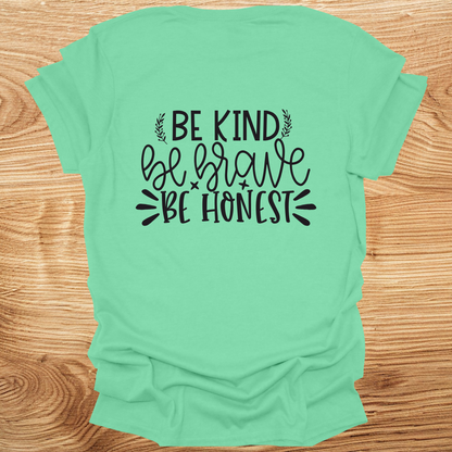 Be Kind Be Brave Be Honest