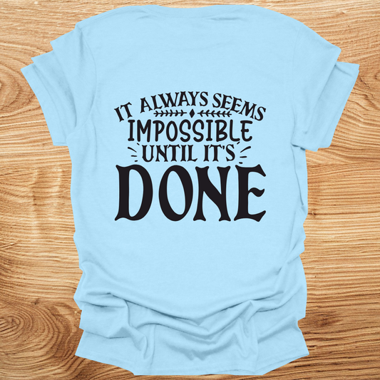 It's Always Seems Impossible Until it's Done