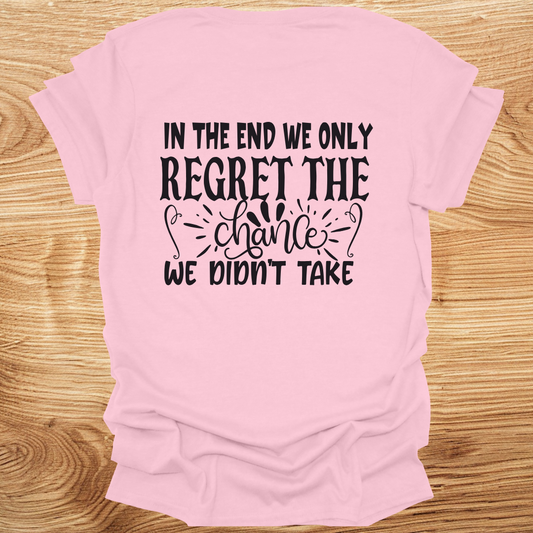 In The End We Only Regret The Change We Didn't Take