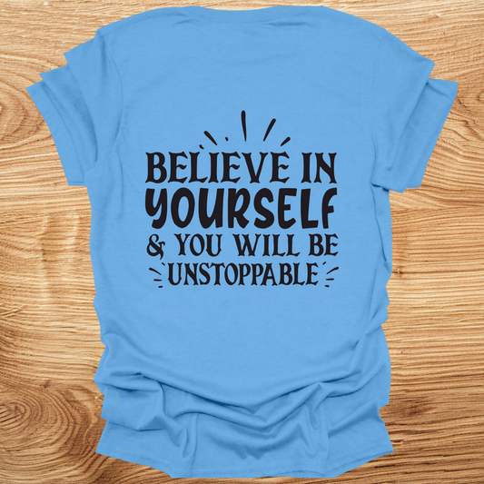 Believe in Yourself And You Will Be Unstoppable